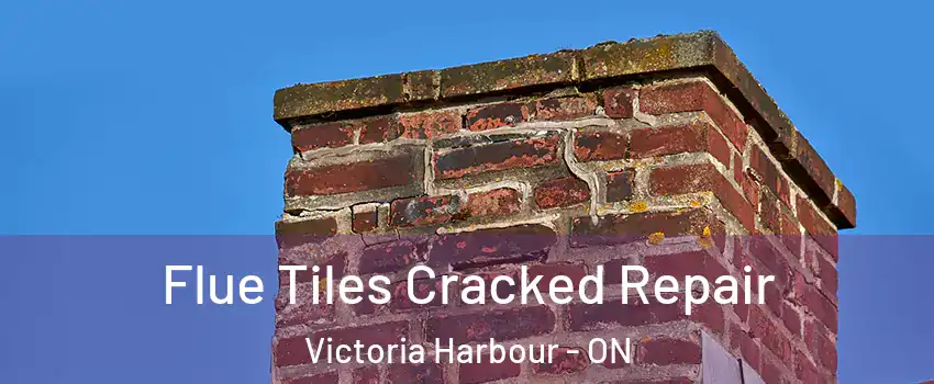  Flue Tiles Cracked Repair Victoria Harbour - ON