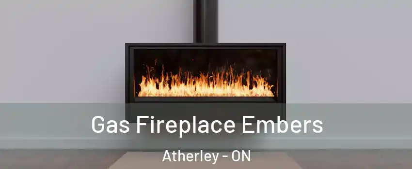 Gas Fireplace Embers Atherley - ON
