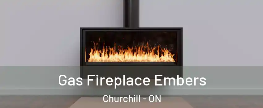  Gas Fireplace Embers Churchill - ON