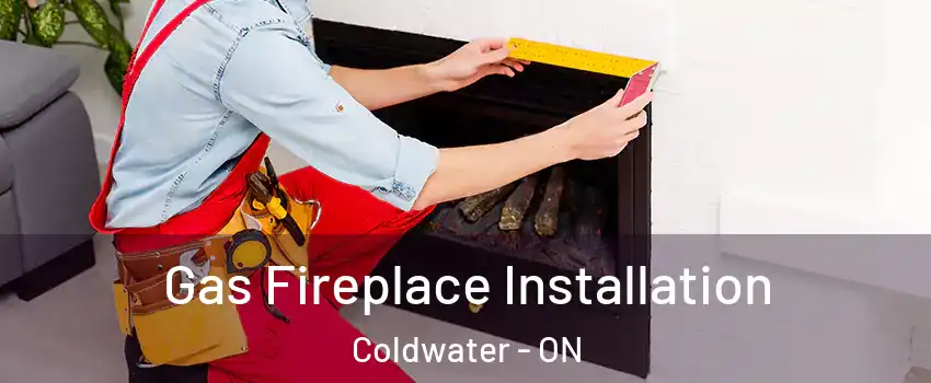  Gas Fireplace Installation Coldwater - ON