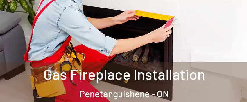  Gas Fireplace Installation Penetanguishene - ON