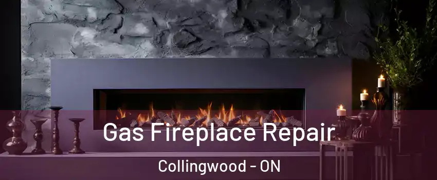  Gas Fireplace Repair Collingwood - ON