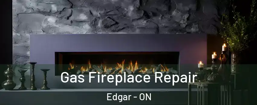 Gas Fireplace Repair Edgar - ON