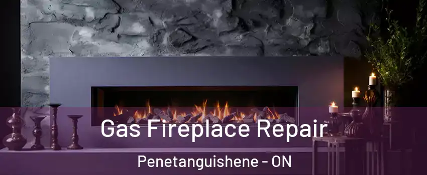 Gas Fireplace Repair Penetanguishene - ON