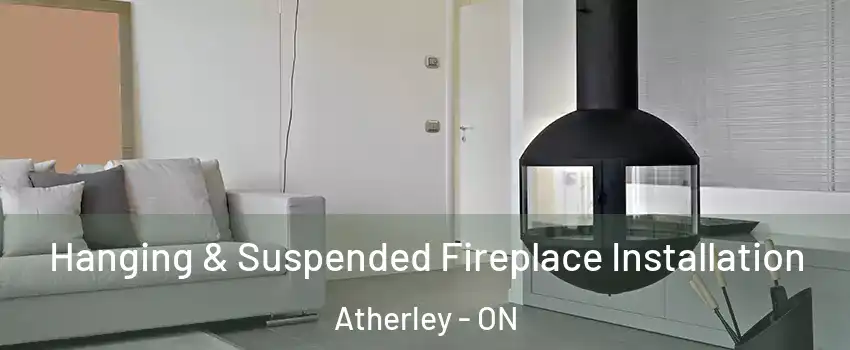  Hanging & Suspended Fireplace Installation Atherley - ON