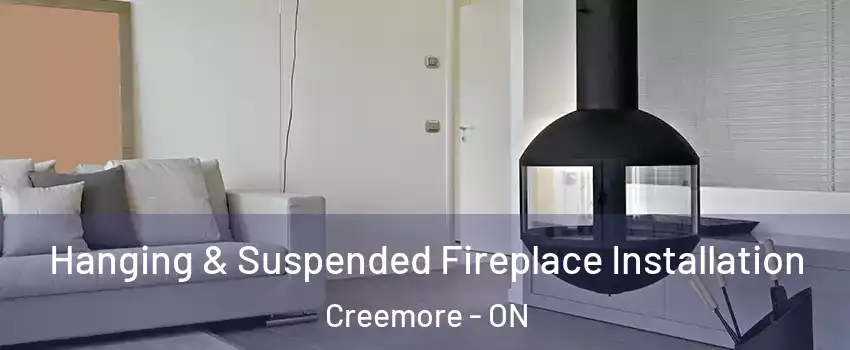  Hanging & Suspended Fireplace Installation Creemore - ON