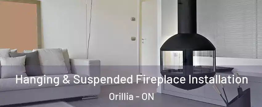  Hanging & Suspended Fireplace Installation Orillia - ON