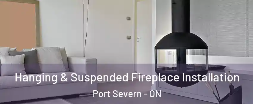  Hanging & Suspended Fireplace Installation Port Severn - ON