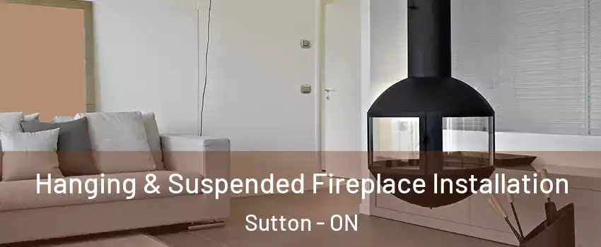  Hanging & Suspended Fireplace Installation Sutton - ON