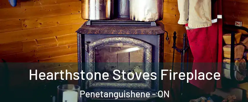  Hearthstone Stoves Fireplace Penetanguishene - ON