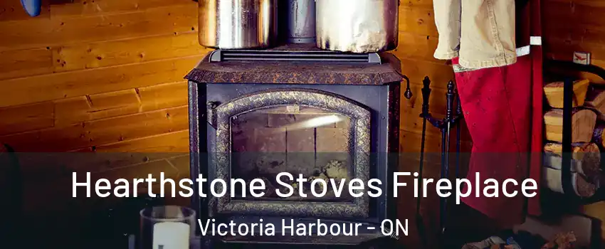  Hearthstone Stoves Fireplace Victoria Harbour - ON