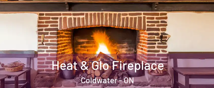  Heat & Glo Fireplace Coldwater - ON