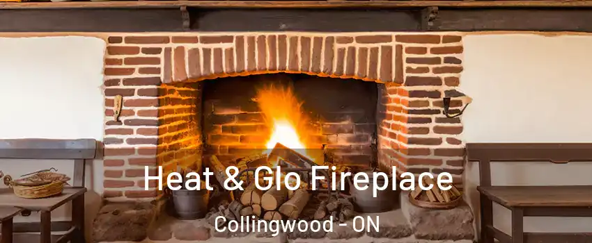  Heat & Glo Fireplace Collingwood - ON