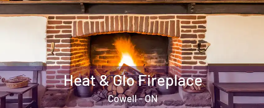  Heat & Glo Fireplace Cowell - ON