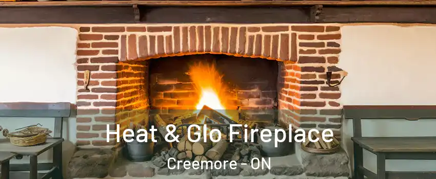  Heat & Glo Fireplace Creemore - ON