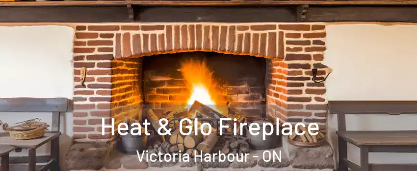  Heat & Glo Fireplace Victoria Harbour - ON