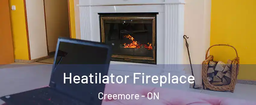  Heatilator Fireplace Creemore - ON