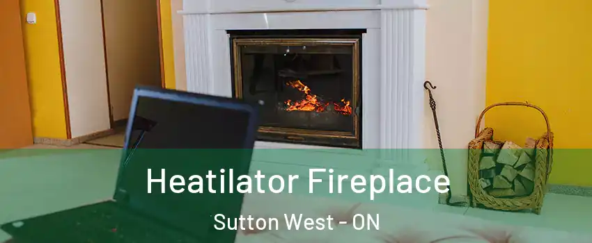  Heatilator Fireplace Sutton West - ON