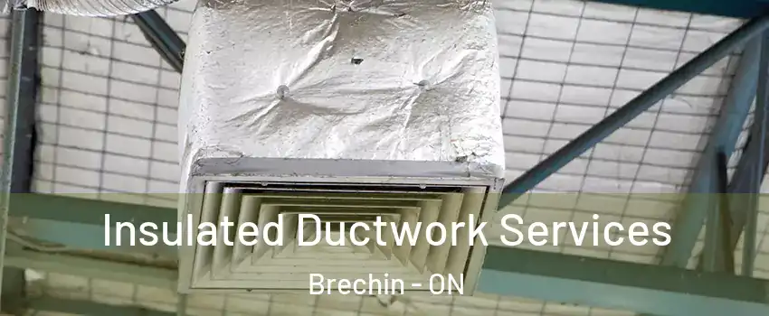  Insulated Ductwork Services Brechin - ON