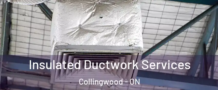  Insulated Ductwork Services Collingwood - ON