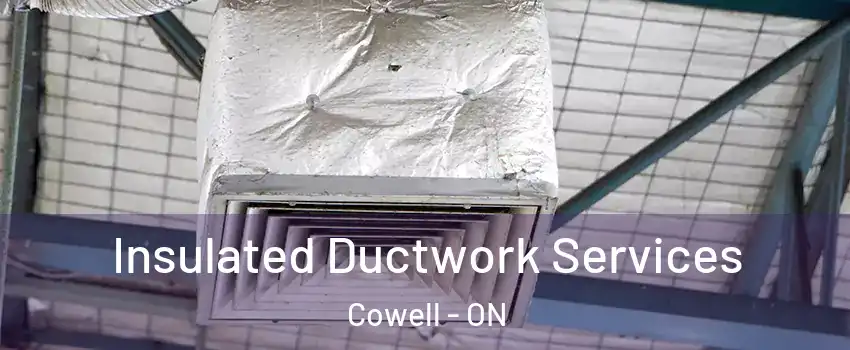  Insulated Ductwork Services Cowell - ON