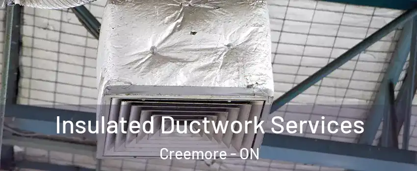 Insulated Ductwork Services Creemore - ON