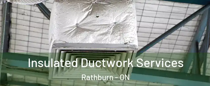  Insulated Ductwork Services Rathburn - ON