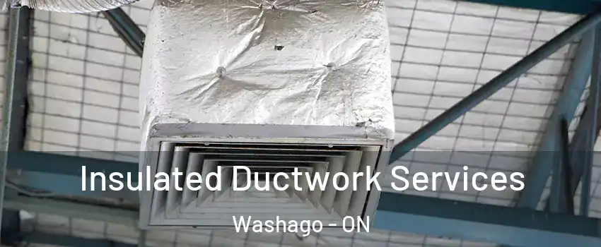  Insulated Ductwork Services Washago - ON