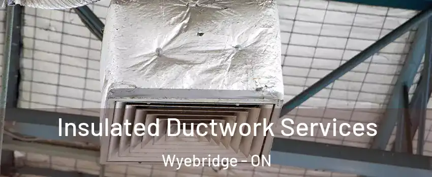 Insulated Ductwork Services Wyebridge - ON