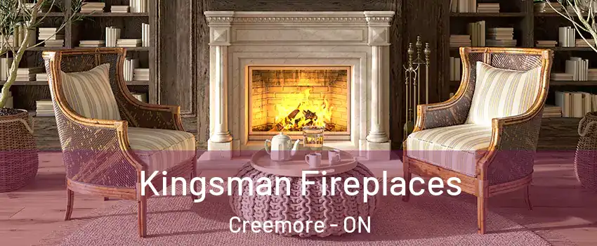  Kingsman Fireplaces Creemore - ON