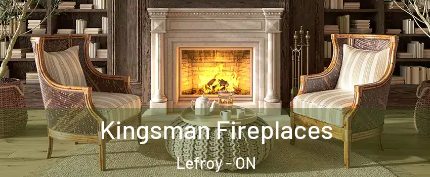  Kingsman Fireplaces Lefroy - ON