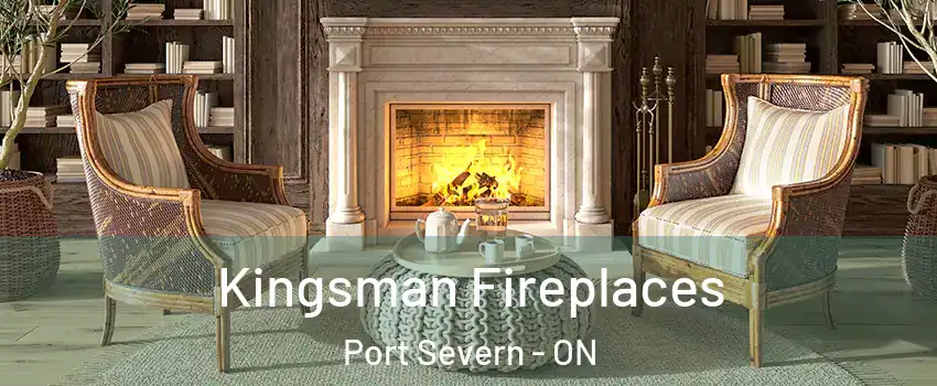  Kingsman Fireplaces Port Severn - ON