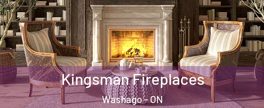Kingsman Fireplaces Washago - ON