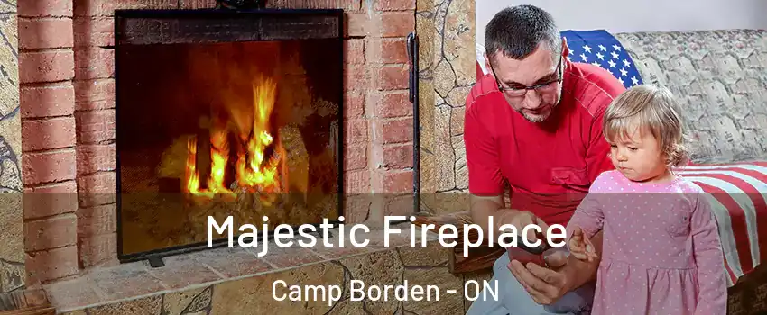  Majestic Fireplace Camp Borden - ON