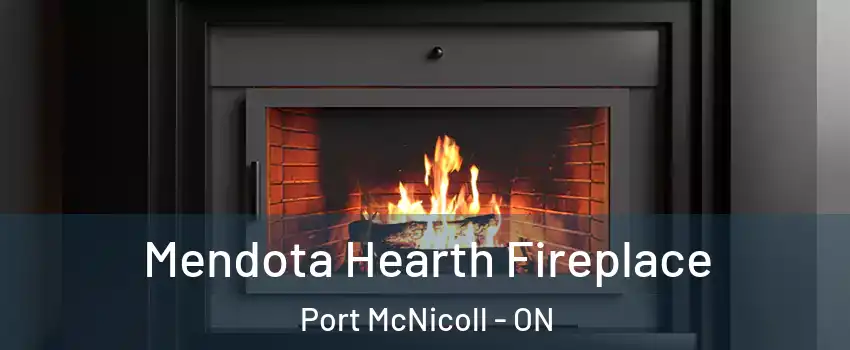  Mendota Hearth Fireplace Port McNicoll - ON