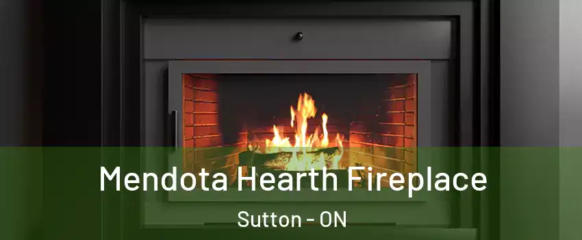  Mendota Hearth Fireplace Sutton - ON