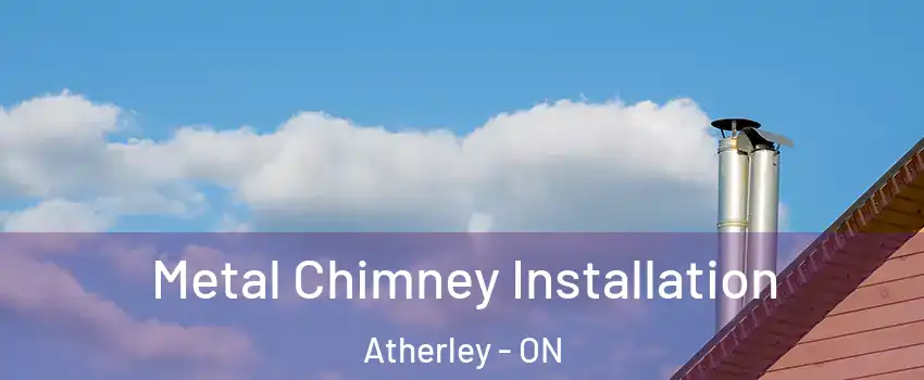 Metal Chimney Installation Atherley - ON