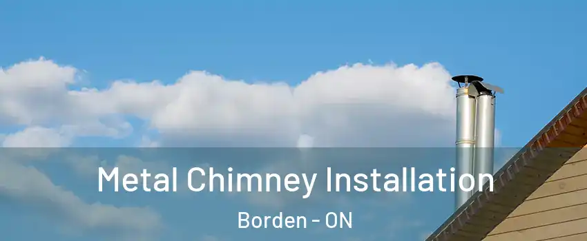  Metal Chimney Installation Borden - ON