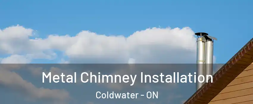  Metal Chimney Installation Coldwater - ON