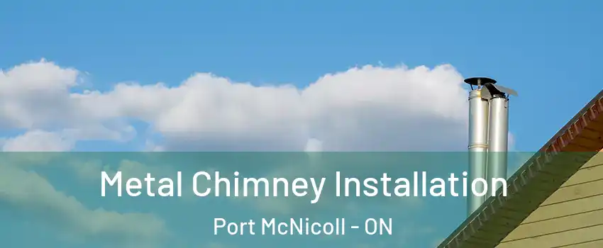 Metal Chimney Installation Port McNicoll - ON