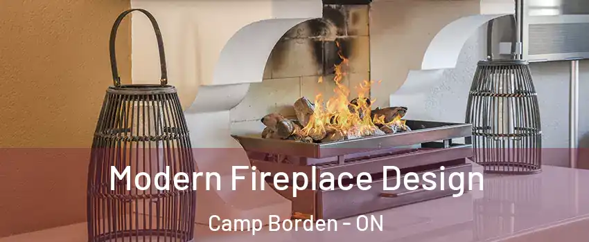 Modern Fireplace Design Camp Borden - ON