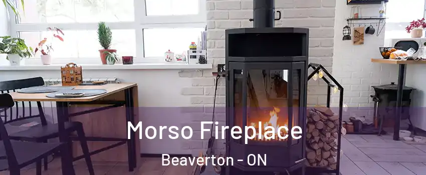 Morso Fireplace Beaverton - ON