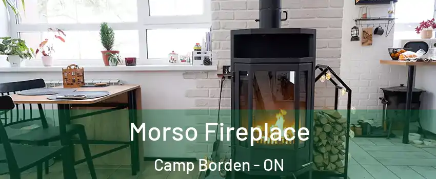  Morso Fireplace Camp Borden - ON