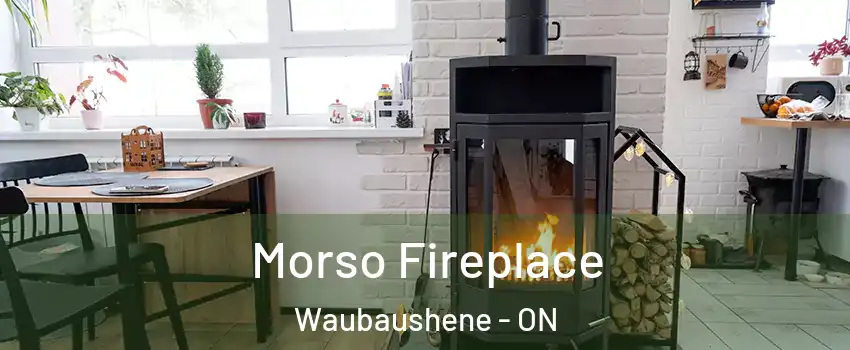  Morso Fireplace Waubaushene - ON