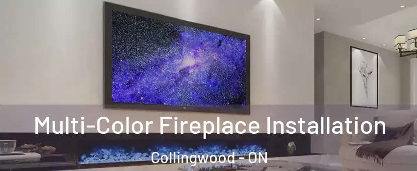  Multi-Color Fireplace Installation Collingwood - ON