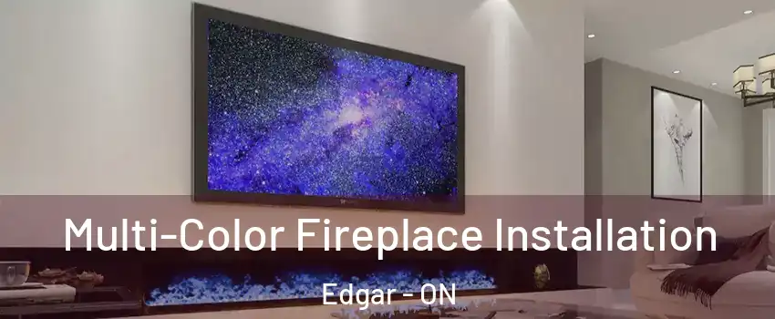 Multi-Color Fireplace Installation Edgar - ON