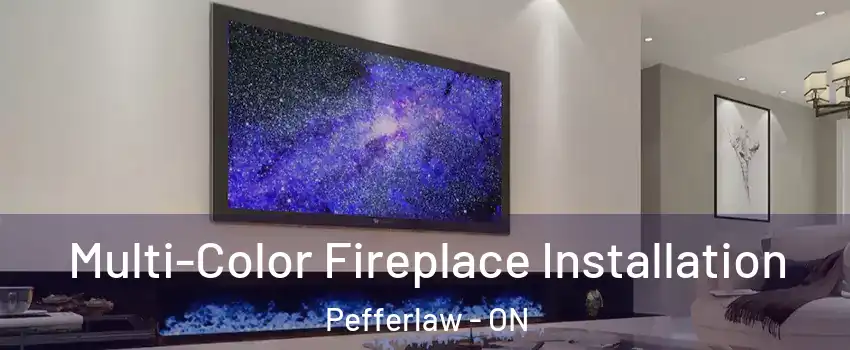  Multi-Color Fireplace Installation Pefferlaw - ON