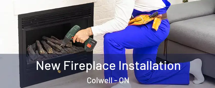  New Fireplace Installation Colwell - ON
