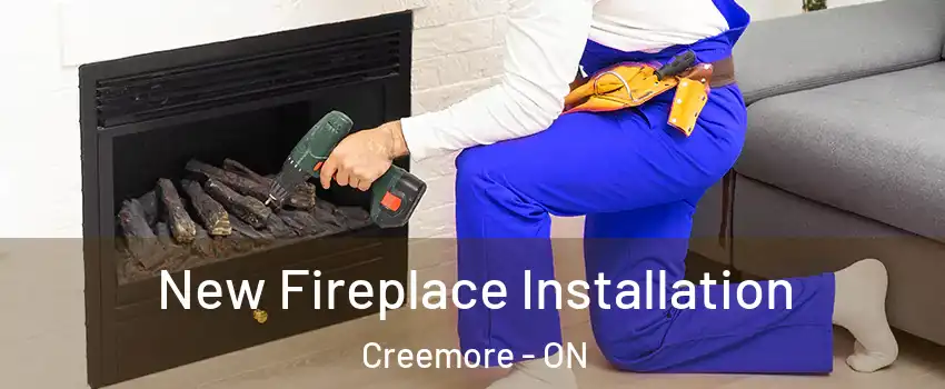  New Fireplace Installation Creemore - ON