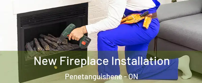  New Fireplace Installation Penetanguishene - ON